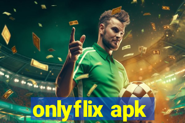 onlyflix apk